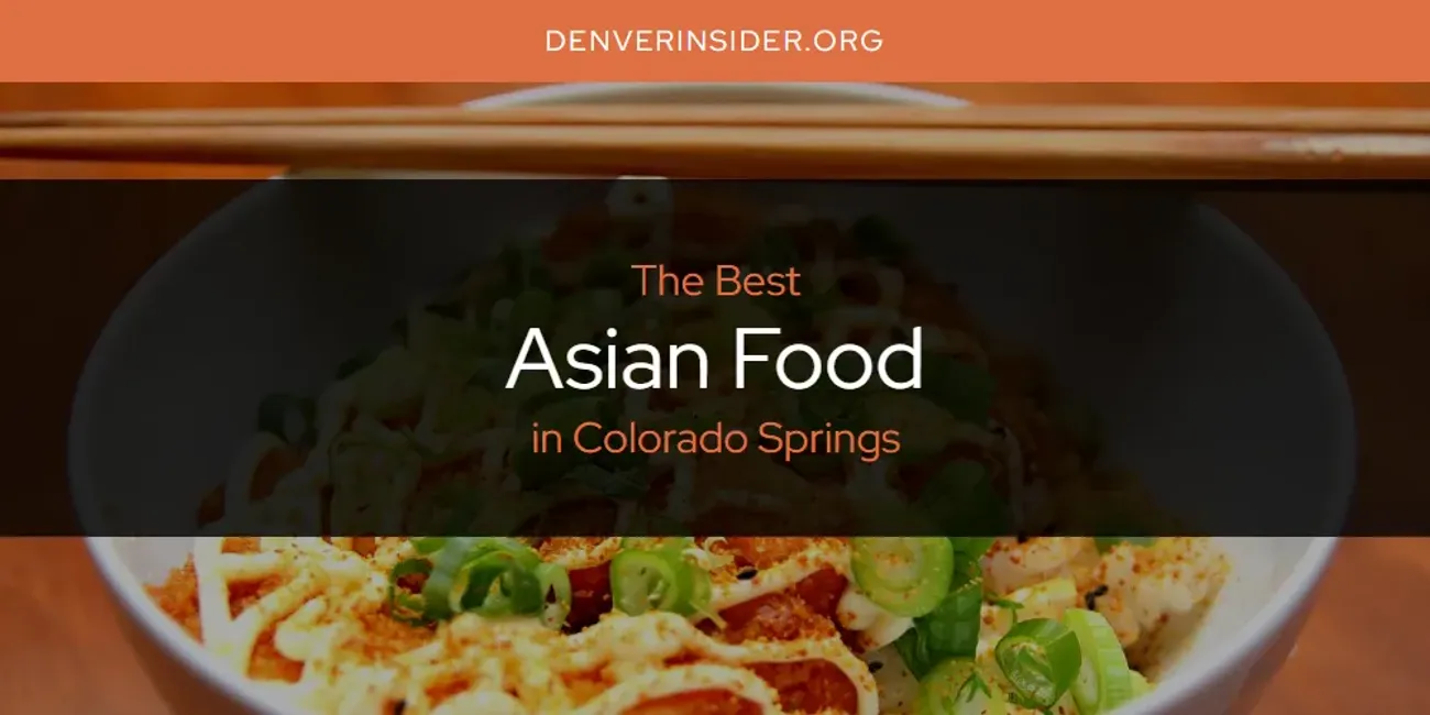 The Absolute Best Asian Food in Colorado Springs [Updated 2024 ...