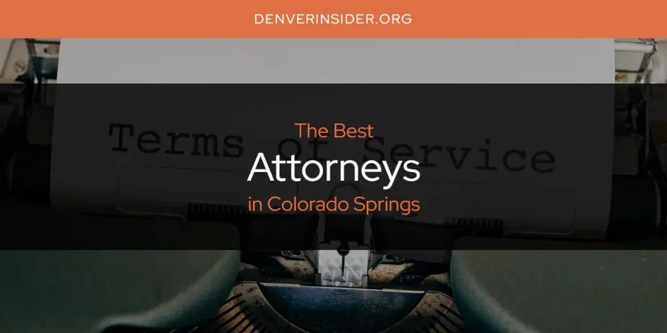 The Absolute Best Attorneys in Colorado Springs [Updated 2024]