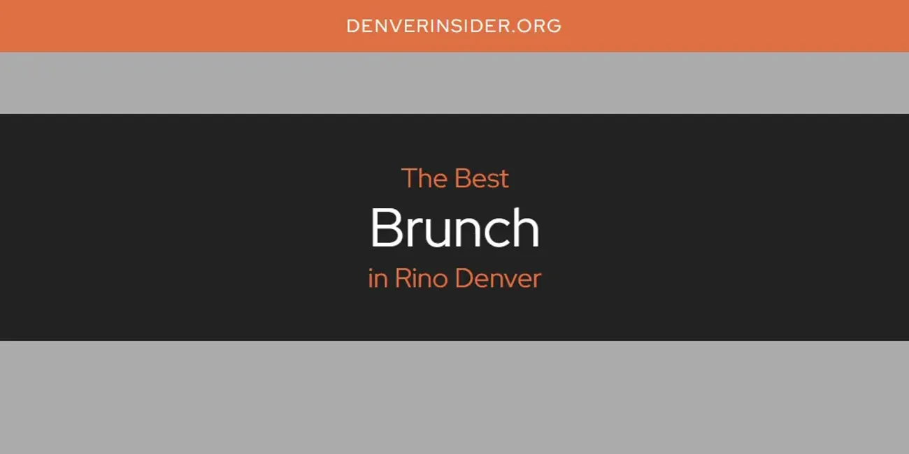 Rino Denver's Best Brunch [Updated 2025]