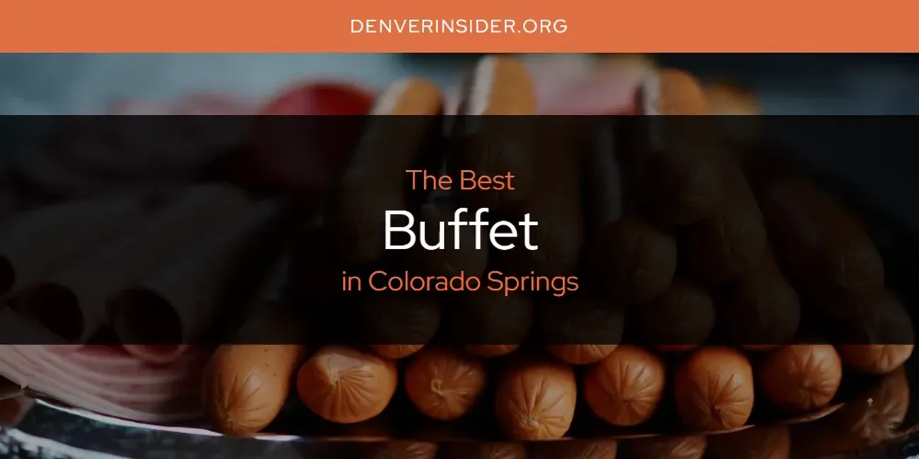 The Absolute Best Buffet in Colorado Springs  [Updated 2025]