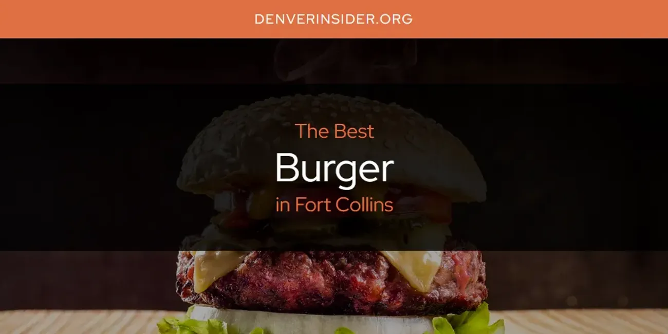 The Absolute Best Burger in Fort Collins  [Updated 2025]