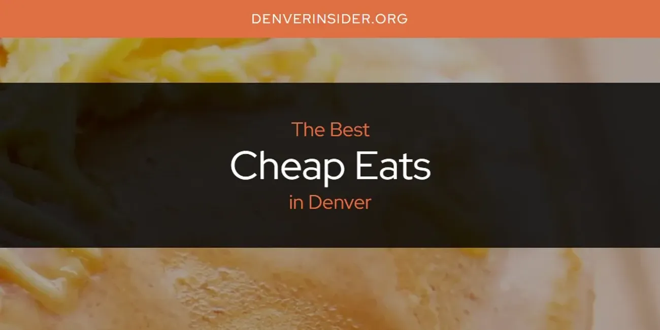 The Absolute Best Cheap Eats in Denver  [Updated 2025]