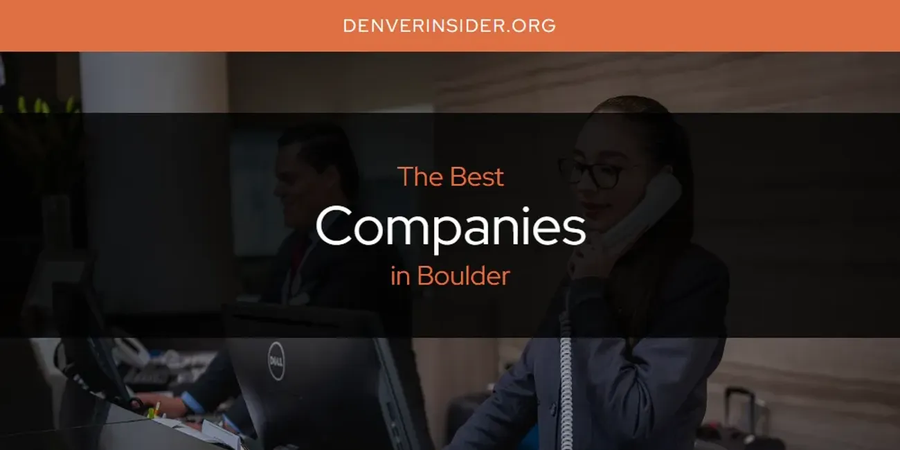 The Absolute Best Companies in Boulder  [Updated 2025]