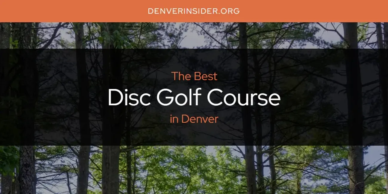 The Absolute Best Disc Golf Course in Denver  [Updated 2025]