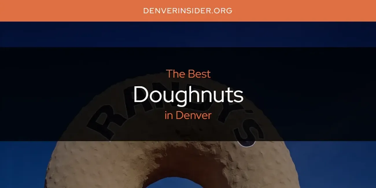 The Absolute Best Doughnuts in Denver  [Updated 2025]