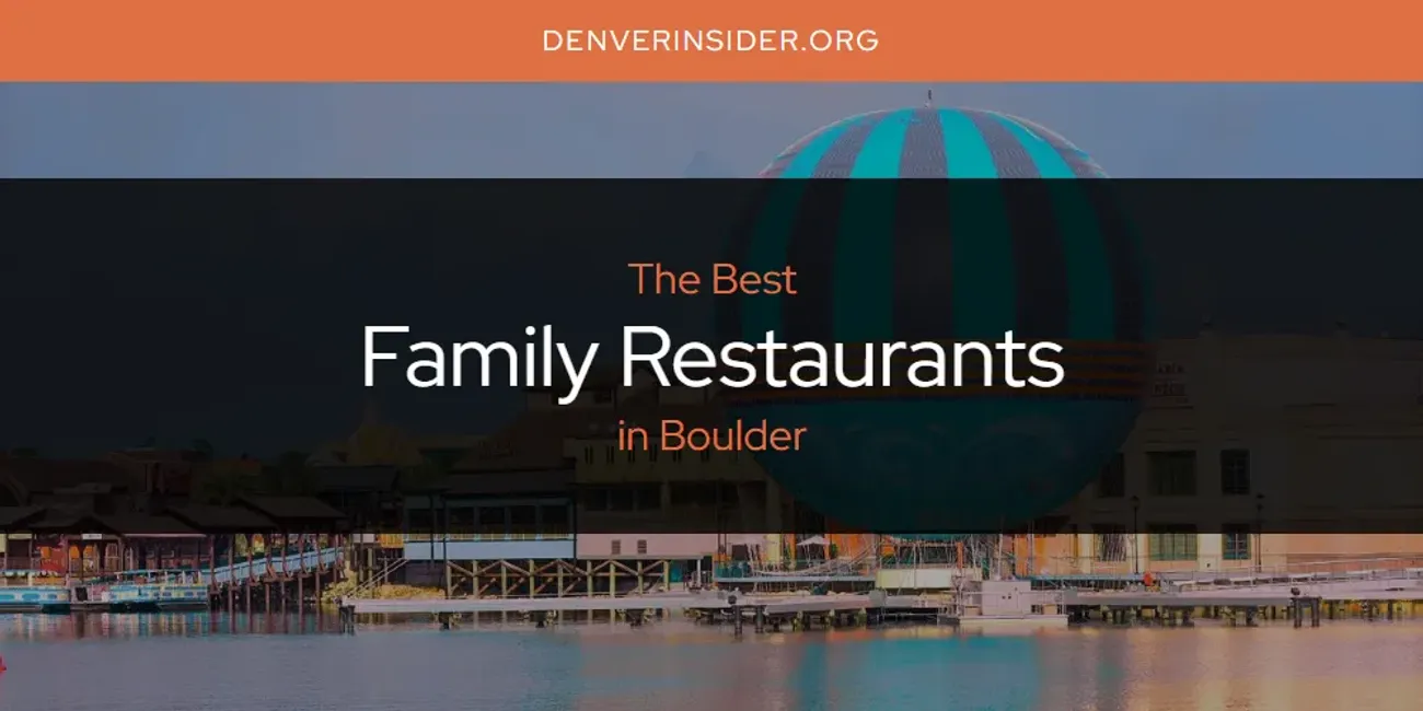 The Absolute Best Family Restaurants in Boulder  [Updated 2025]