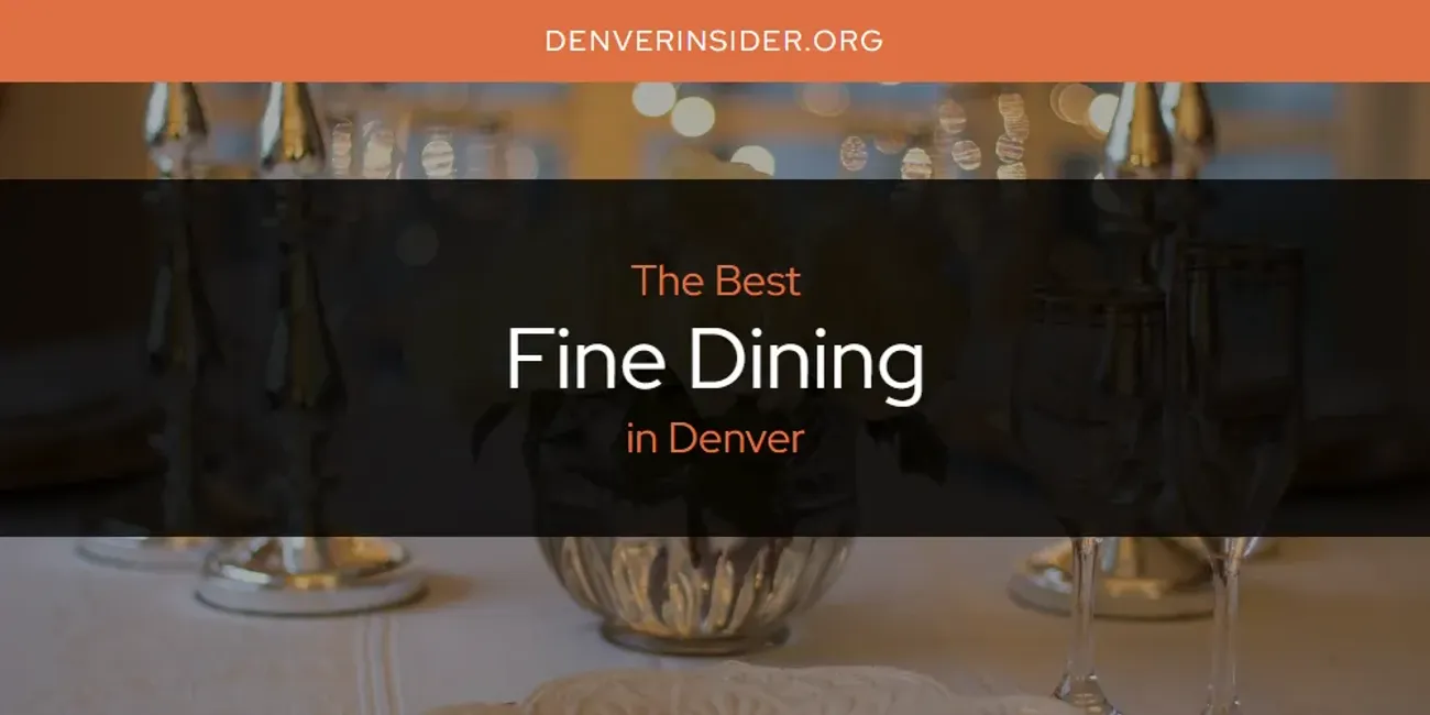 The Absolute Best Fine Dining in Denver  [Updated 2025]