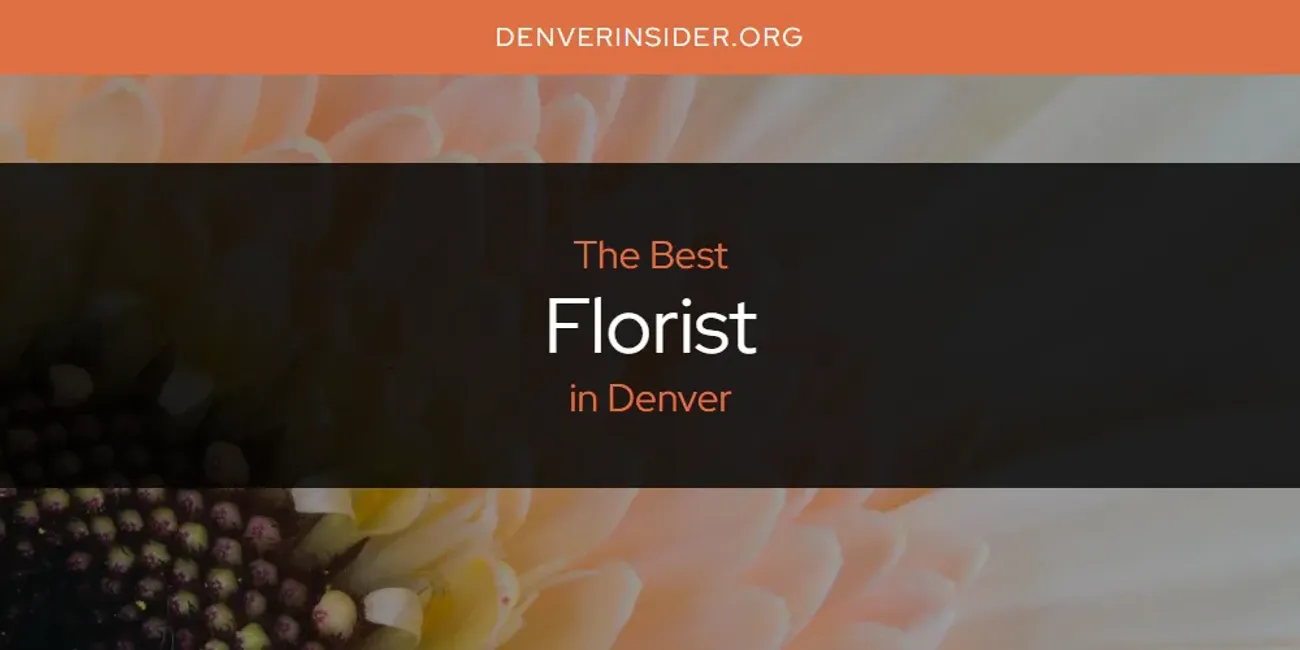 The Absolute Best Florist in Denver  [Updated 2025]