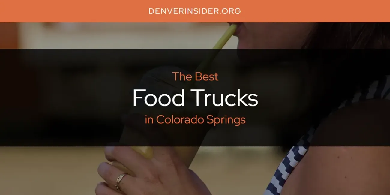 The Absolute Best Food Trucks in Colorado Springs  [Updated 2025]