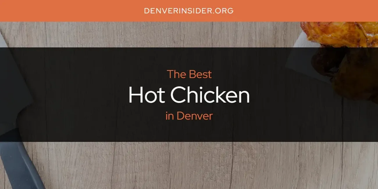 The Absolute Best Hot Chicken in Denver  [Updated 2025]