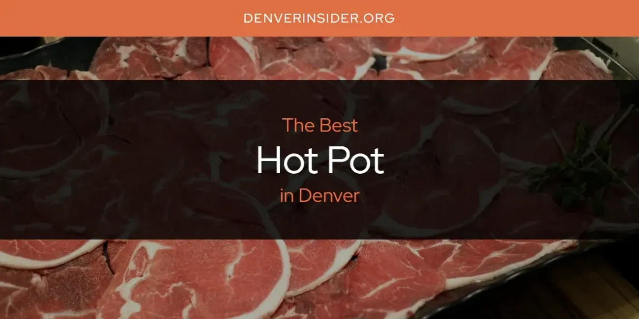 The Absolute Best Hot Pot in Denver  [Updated 2025]