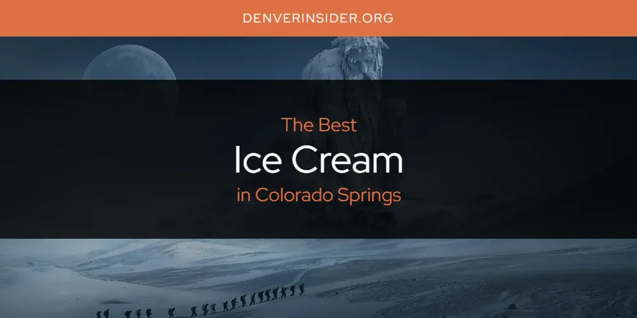 The Absolute Best Ice Cream in Colorado Springs [Updated 2025]