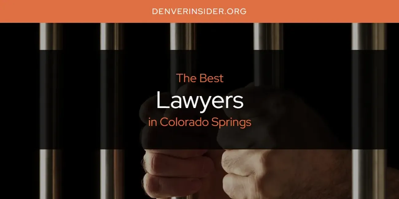 The Absolute Best Lawyers in Colorado Springs  [Updated 2025]