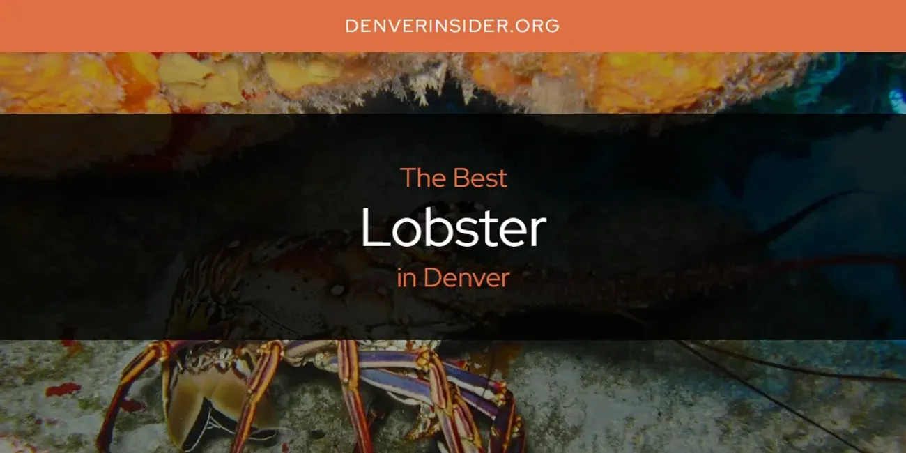 The Absolute Best Lobster in Denver  [Updated 2025]