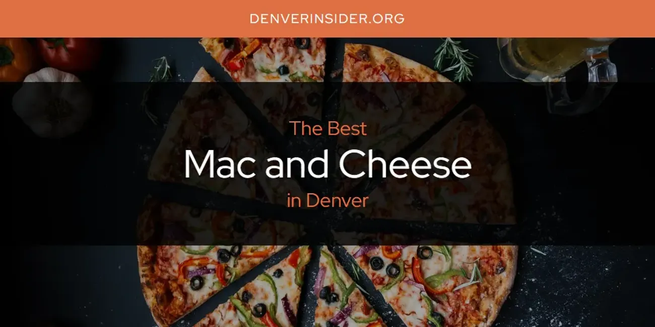 The Absolute Best Mac and Cheese in Denver  [Updated 2025]