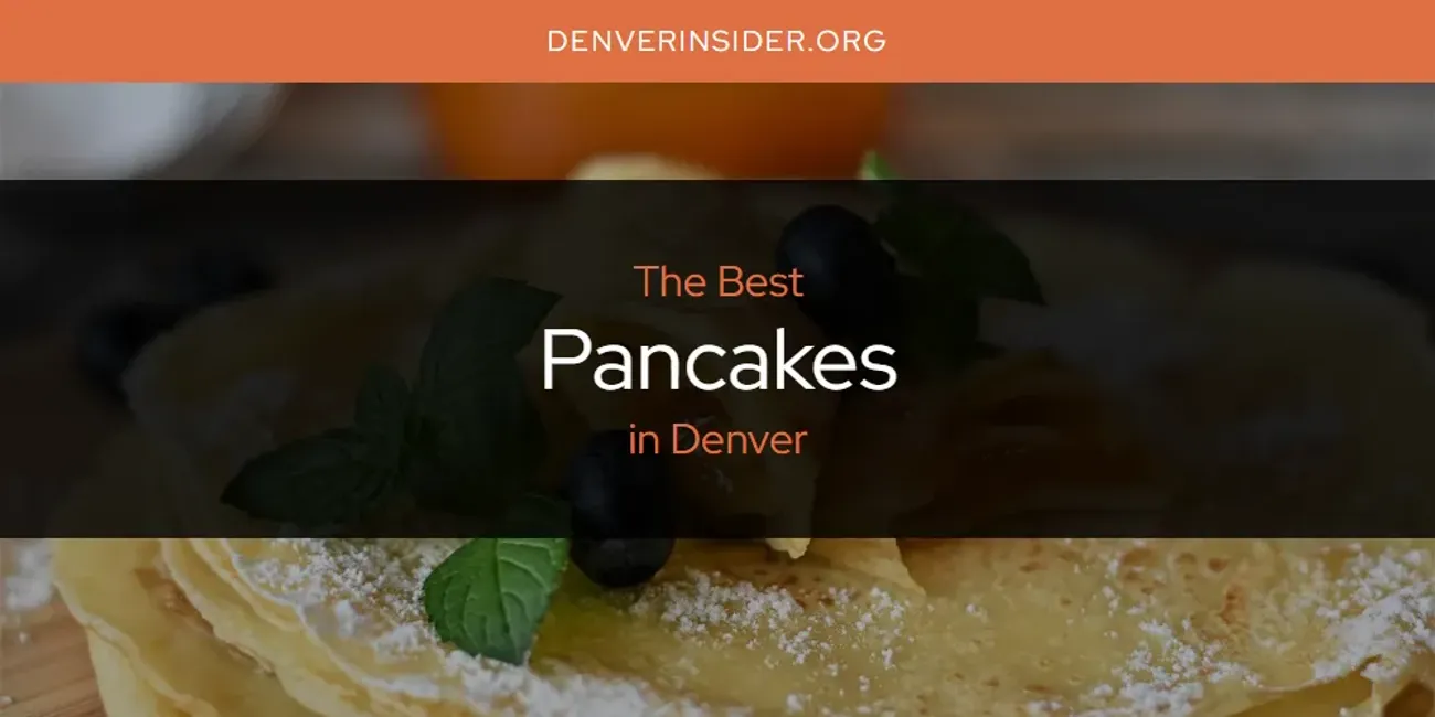 The Absolute Best Pancakes in Denver  [Updated 2025]