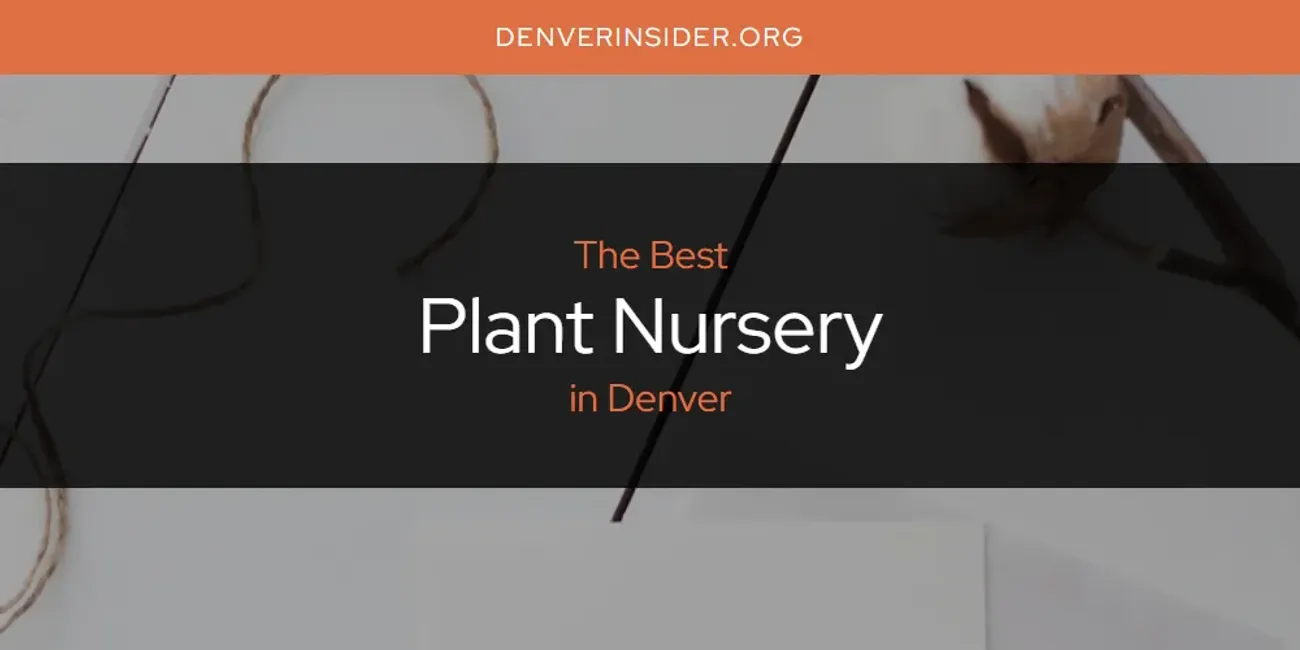 The Absolute Best Plant Nursery in Denver  [Updated 2025]