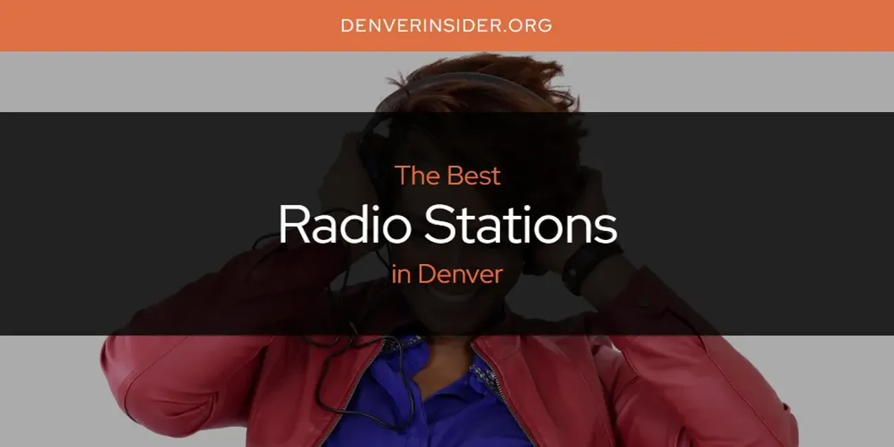 the-absolute-best-radio-stations-in-denver-updated-2024