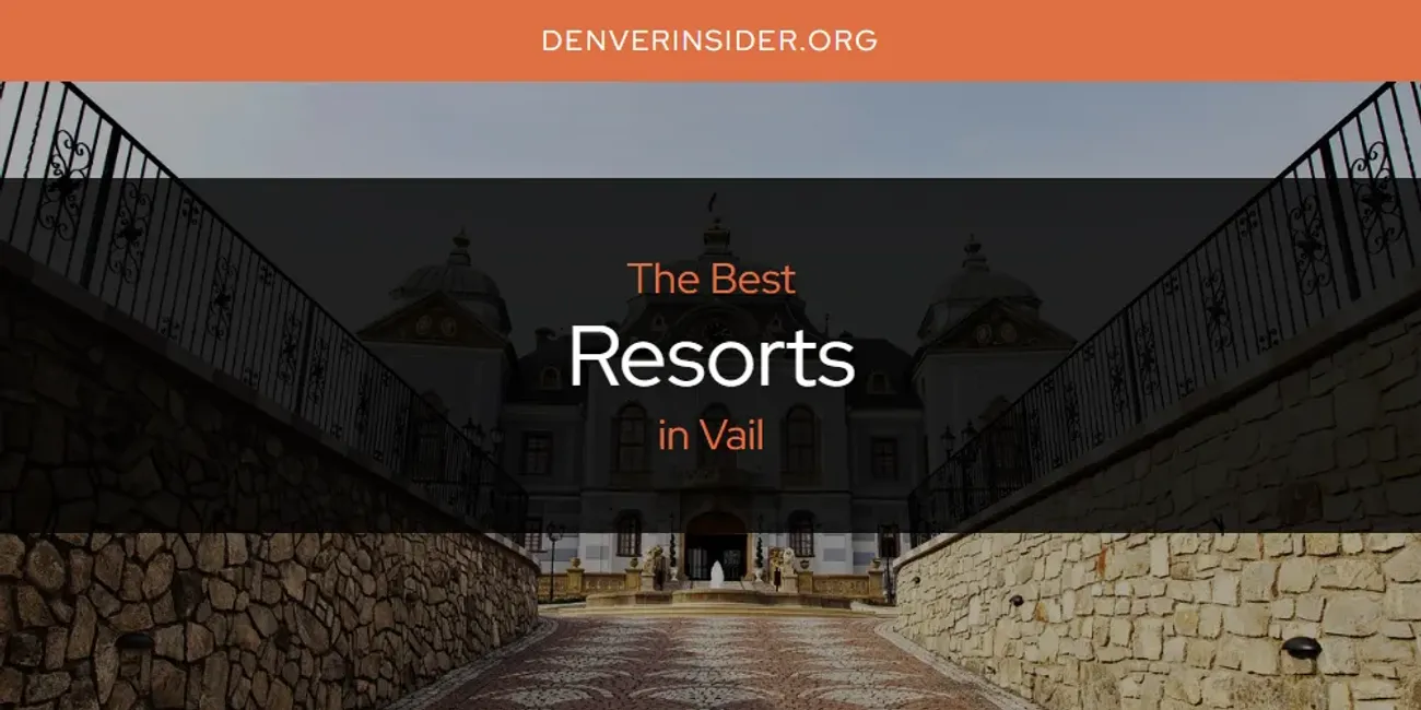 Vail's Best Resorts [Updated 2025]