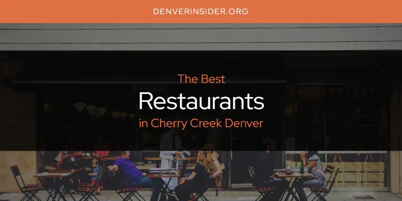 The Absolute Best Restaurants in Cherry Creek Denver  [Updated 2025]