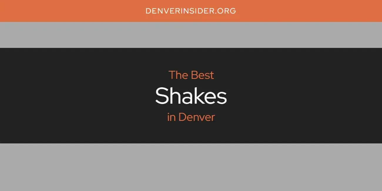 The Absolute Best Shakes in Denver  [Updated 2025]