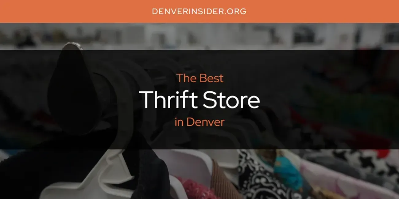 The Absolute Best Thrift Store in Denver  [Updated 2025]