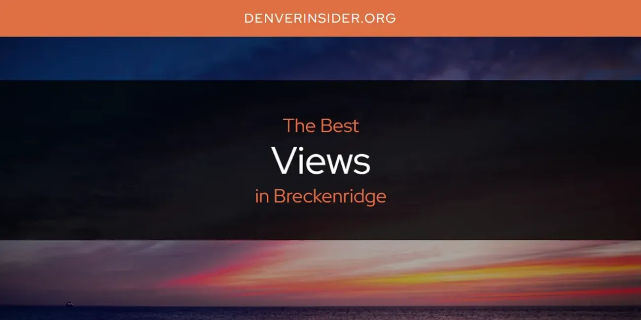 The Absolute Best Views in Breckenridge  [Updated 2025]